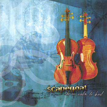 Scapegoat - Let Our Violins Be Heard