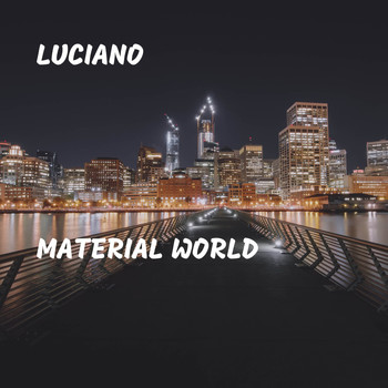 Luciano - Material World