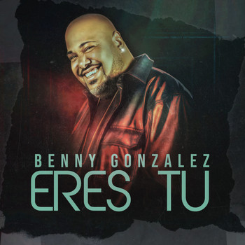 Benny Gonzalez - Eres Tu