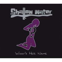 Shallow Water - What's Her Name?