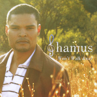 Shamus - Won't Walk Away