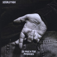 Sebastian - So Much For Promises