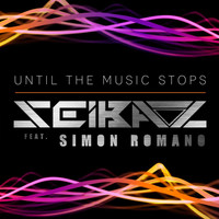 Seibaz - Until The Music Stops (feat. Simon Romano)