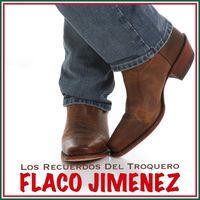 Flaco Jimenez - Los Recuerdos Del Troquero