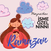 Meyra - Ramazan Ismine Özel Ninni