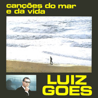 Luiz Goes - Canções do Mar e da Vida