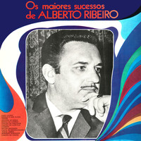 Alberto Ribeiro - Os Maiores Sucessos de Alberto Ribeiro