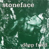 Stoneface - Deep Fried (Explicit)