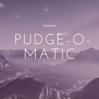 Pudge - Pudge-O-Matic