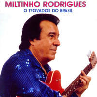 Miltinho Rodrigues - O Trovador do Brasil