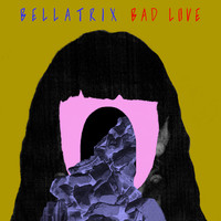 Bellatrix - Bad Love (Explicit)