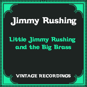 Jimmy Rushing - Little Jimmy Rushing and the Big Brass (Hq Remastered)
