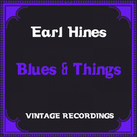 Earl Hines - Blues & Things (Hq Remastered)
