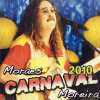 Moraes Moreira - Carnaval 2010