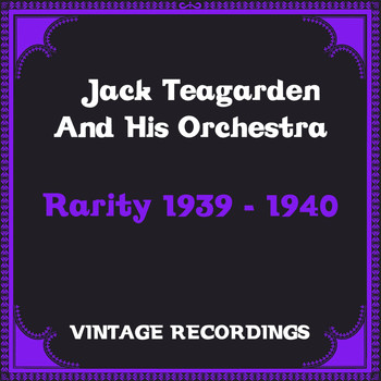 Jack Teagarden And His Orchestra - Rarity 1939 - 1940 (Hq Remastered)