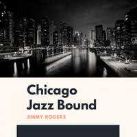 Jimmy Rogers - Chicago Jazz Bound