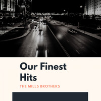 The Mills Brothers - Our Finest Hits