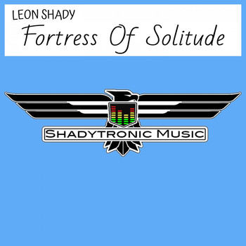 Leon Shady - Fortress of Solitude