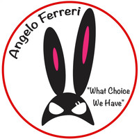 Angelo Ferreri - What Choice We Have