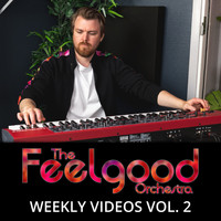 The Feelgood Orchestra - 2021 Weekly Videos, Vol. 2 (Explicit)