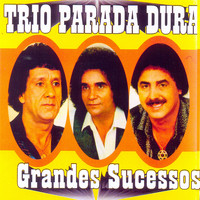 Trio Parada Dura - Grandes Sucessos