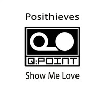 Posithieves - Show Me Love