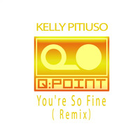 Kelly Pitiuso - You're so Fine Remix