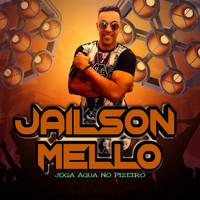 Jailson Mello - Joga Água no Pizeiro