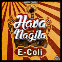 E-Coli - Hava Nagila (Explicit)
