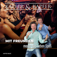 Kapfer & Kapfer - Mit Freunden macht das Leben Spaß