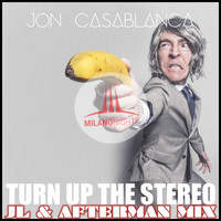 Jon Casablanca - Turn Up The Stereo (JL & Afterman Mix)