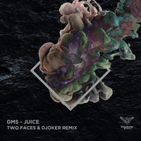 GMS - Juice (Two Faces, Djoker (BR) Remix)
