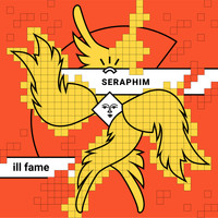 ill fame - Seraphim