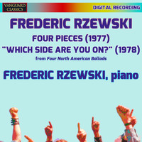 Frederic Rzewski - Rzewski: Four Pieces, Which Side Are You On?
