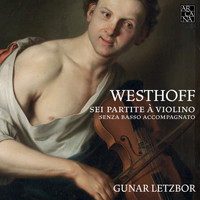 Gunar Letzbor - Westhoff: Sei partite à violino senza basso accompagnato, 1696