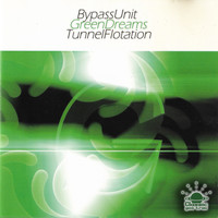 Bypass Unit - Green Dreams & Tunnel Flotation