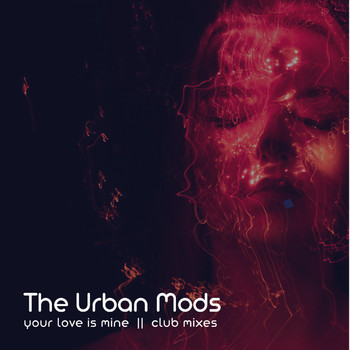 The Urban Mods - Your Love Is Mine