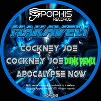 Makaveli - Cockney Joe / Cockney Joe (Dunk Remix) / Apocalypse Now