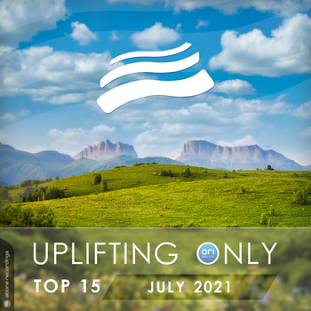 Various Artists - Uplifting Only Top 15: July 2021