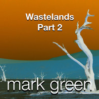 Mark Green - Wastelands, Pt. 2