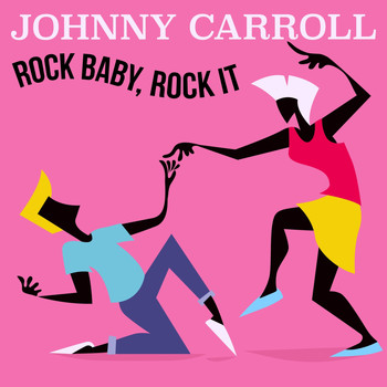 Johnny Carroll - Rock Baby, Rock It