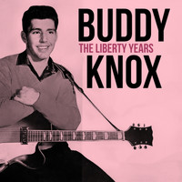 Buddy Knox - The Liberty Years