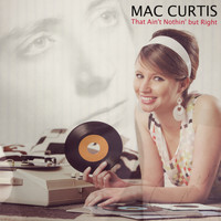 Mac Curtis - That Ain't Nothin' but Right