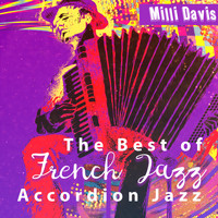Milli Davis - The Best of French Jazz (Accordion Jazz, Selection of French Jazz Music 2021, Touching Charming French Mood, French Love Paradise, French Cooking & Elegant French Cafes)