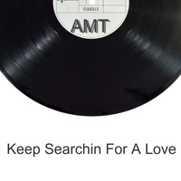 AMT - Keep Searchin for a Love