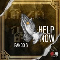 Pando G - Lord Won't You Help Me Now