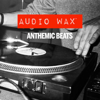 The Sonic Hijackers - Anthemic Beats: Audio Wax