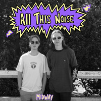Midway - All This Noise