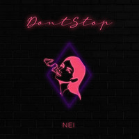 NEI - Don't Stop (Explicit)