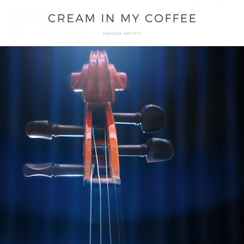 Various Artists - Cream in My Coffee